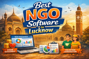 Best NGO Software in Lucknow – Complete Guide for NGOs (2026)